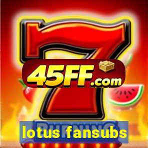 lotus fansubs